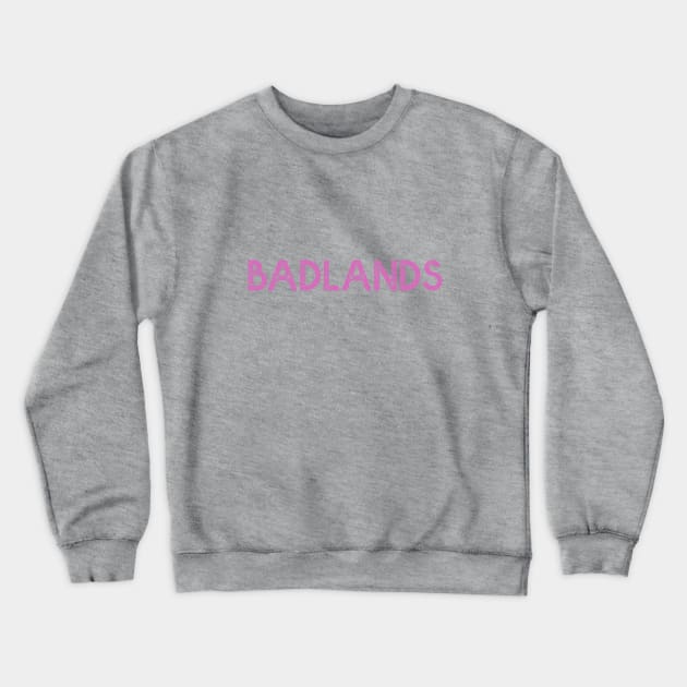 Badlands Crewneck Sweatshirt by NotoriousMedia